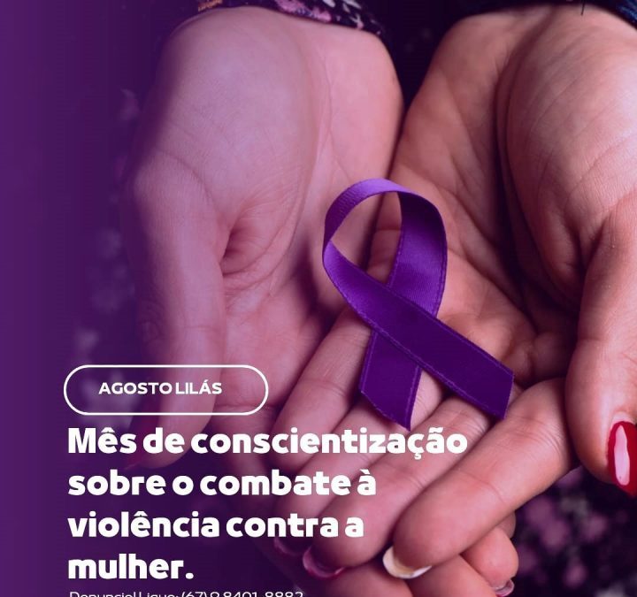 PREFEITURA DE FIGUEIRÃO E SECRETARIA DE ASSISTÊNCIA SOCIAL NA CAMPANHA AGOSTO LILÁS
