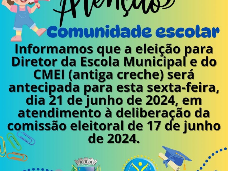 ELEIÇÃO PARA DIRETOR ESCOLAR: PARTICIPE E VOTE NO DIA 21 DE JUNHO DE 2024.